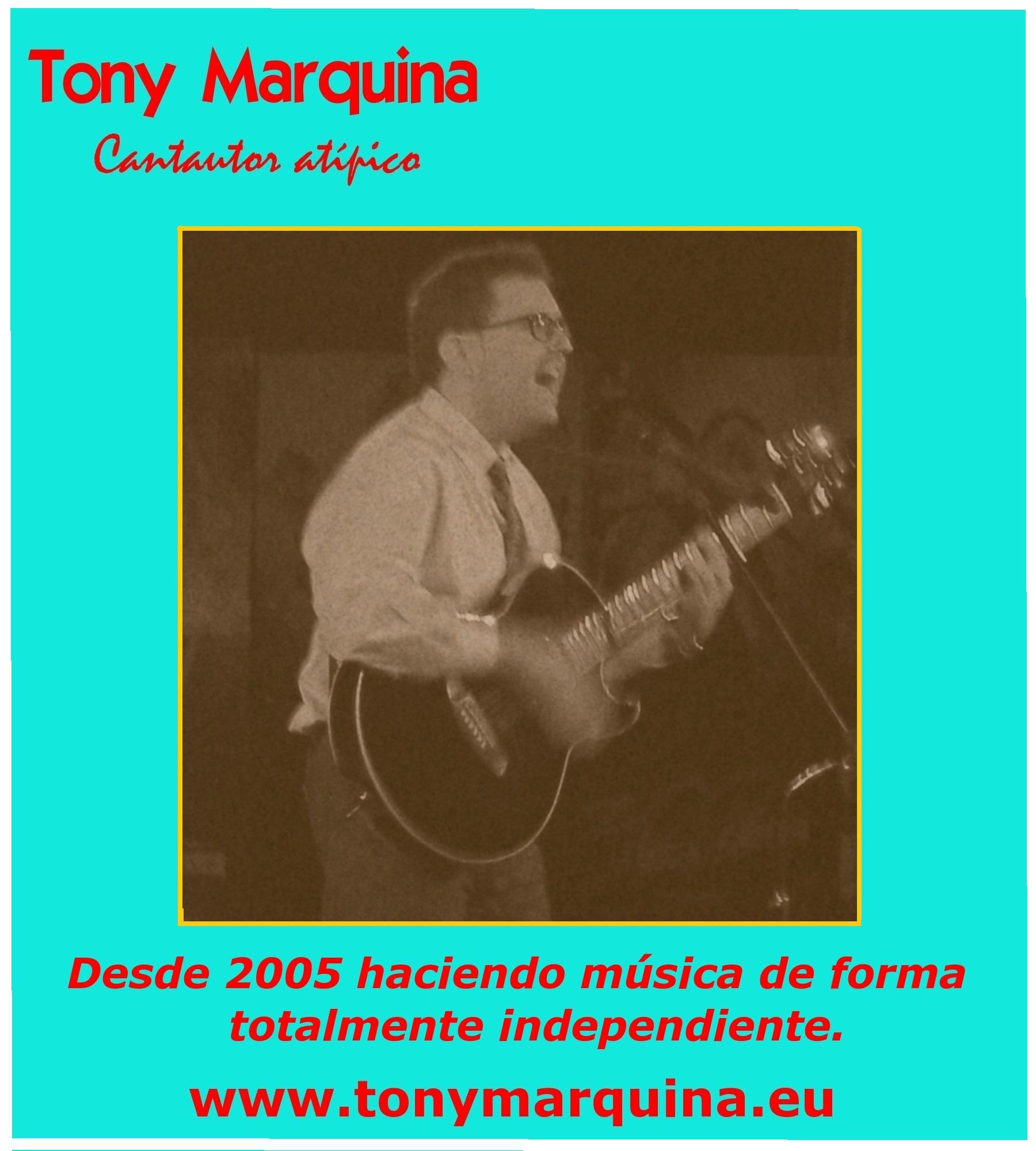 Tony Marquina: Desde 2005 haciendo música de forma totalmente independiente.